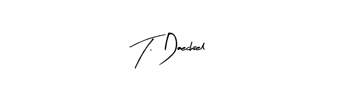 Design your own signature with our free online signature maker. With this signature software, you can create a handwritten (Arty Signature) signature for name T. Daechsel. T. Daechsel signature style 8 images and pictures png