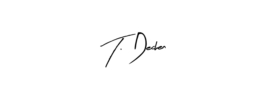 T. Dechen stylish signature style. Best Handwritten Sign (Arty Signature) for my name. Handwritten Signature Collection Ideas for my name T. Dechen. T. Dechen signature style 8 images and pictures png