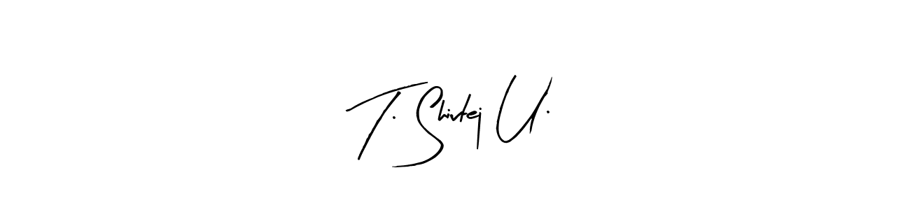 Also You can easily find your signature by using the search form. We will create T. Shivtej U. name handwritten signature images for you free of cost using Arty Signature sign style. T. Shivtej U. signature style 8 images and pictures png