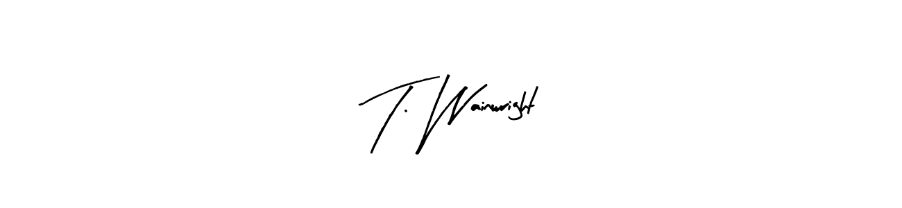 Create a beautiful signature design for name T. Wainwright. With this signature (Arty Signature) fonts, you can make a handwritten signature for free. T. Wainwright signature style 8 images and pictures png