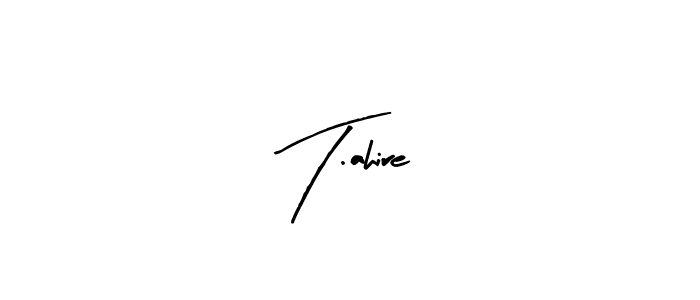 How to make T.ahire name signature. Use Arty Signature style for creating short signs online. This is the latest handwritten sign. T.ahire signature style 8 images and pictures png