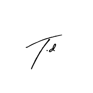 It looks lik you need a new signature style for name T.d. Design unique handwritten (Arty Signature) signature with our free signature maker in just a few clicks. T.d signature style 8 images and pictures png