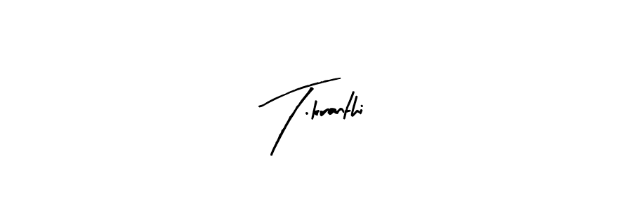 Create a beautiful signature design for name T.kranthi. With this signature (Arty Signature) fonts, you can make a handwritten signature for free. T.kranthi signature style 8 images and pictures png