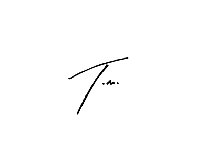 Create a beautiful signature design for name T.m.. With this signature (Arty Signature) fonts, you can make a handwritten signature for free. T.m. signature style 8 images and pictures png