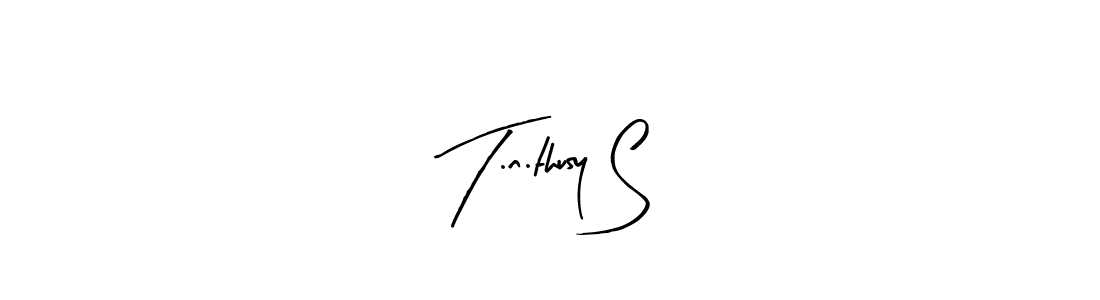 You should practise on your own different ways (Arty Signature) to write your name (T.n.thusy S) in signature. don't let someone else do it for you. T.n.thusy S signature style 8 images and pictures png