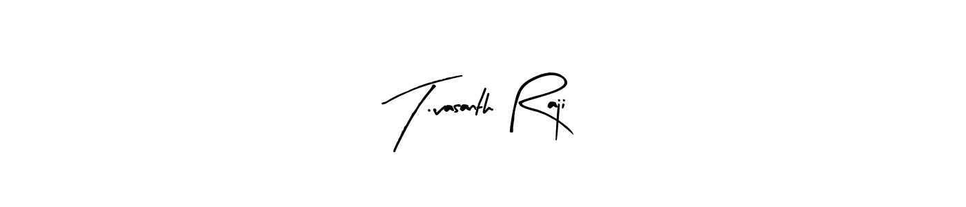 Create a beautiful signature design for name T.vasanth Raji. With this signature (Arty Signature) fonts, you can make a handwritten signature for free. T.vasanth Raji signature style 8 images and pictures png