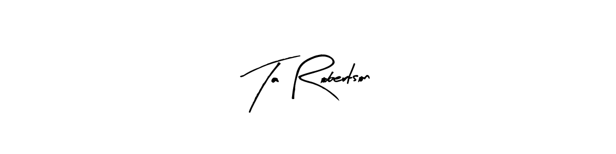 Design your own signature with our free online signature maker. With this signature software, you can create a handwritten (Arty Signature) signature for name Ta Robertson. Ta Robertson signature style 8 images and pictures png