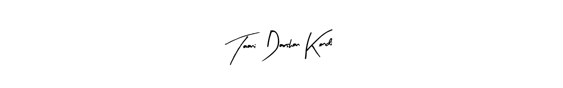 Create a beautiful signature design for name Taani Darshan Kondi. With this signature (Arty Signature) fonts, you can make a handwritten signature for free. Taani Darshan Kondi signature style 8 images and pictures png