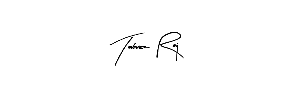 You should practise on your own different ways (Arty Signature) to write your name (Tabrez Raj) in signature. don't let someone else do it for you. Tabrez Raj signature style 8 images and pictures png