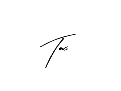 You should practise on your own different ways (Arty Signature) to write your name (Taci) in signature. don't let someone else do it for you. Taci signature style 8 images and pictures png