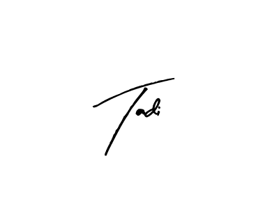 Create a beautiful signature design for name Tadi. With this signature (Arty Signature) fonts, you can make a handwritten signature for free. Tadi signature style 8 images and pictures png
