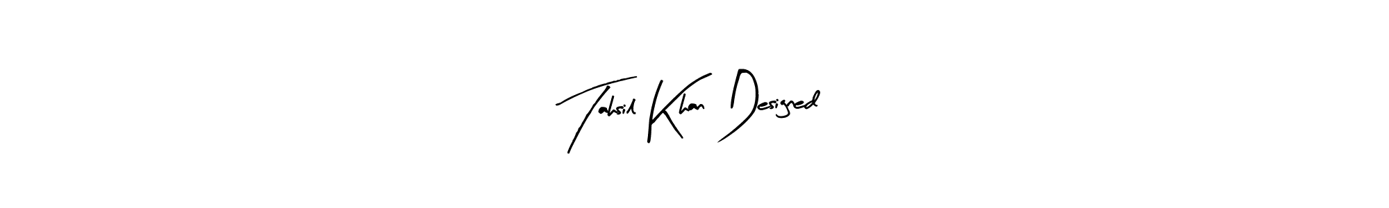 Make a beautiful signature design for name Tahsil Khan Designed. With this signature (Arty Signature) style, you can create a handwritten signature for free. Tahsil Khan Designed signature style 8 images and pictures png