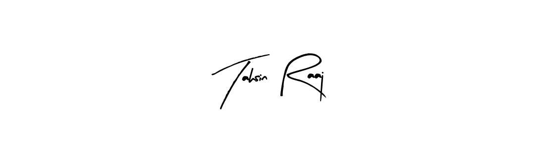 How to make Tahsin Raaj signature? Arty Signature is a professional autograph style. Create handwritten signature for Tahsin Raaj name. Tahsin Raaj signature style 8 images and pictures png