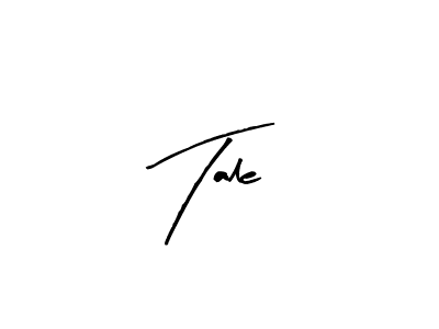 Make a beautiful signature design for name Tale. With this signature (Arty Signature) style, you can create a handwritten signature for free. Tale signature style 8 images and pictures png