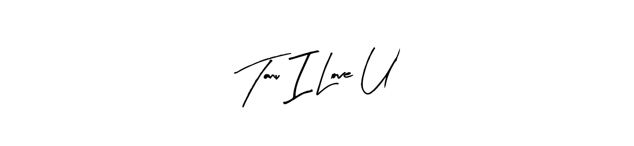 Also You can easily find your signature by using the search form. We will create Tanu I Love U name handwritten signature images for you free of cost using Arty Signature sign style. Tanu I Love U signature style 8 images and pictures png