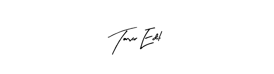 Also we have Tanvir Edit name is the best signature style. Create professional handwritten signature collection using Arty Signature autograph style. Tanvir Edit signature style 8 images and pictures png