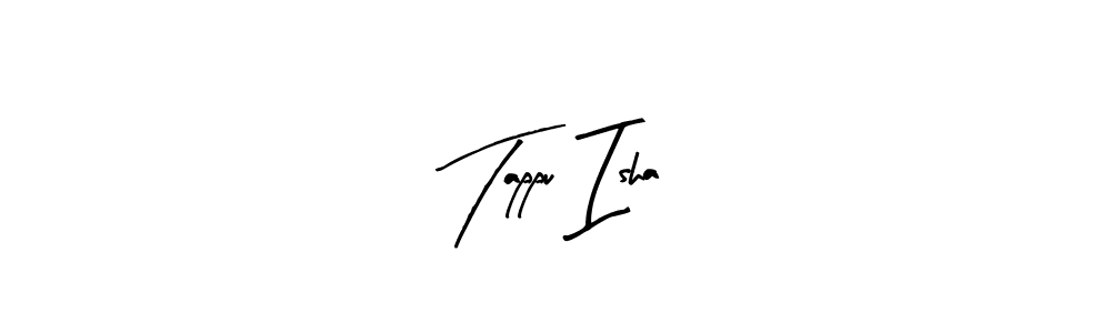 Design your own signature with our free online signature maker. With this signature software, you can create a handwritten (Arty Signature) signature for name Tappu Isha. Tappu Isha signature style 8 images and pictures png