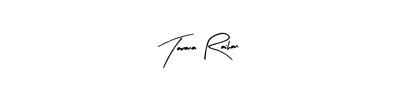 Create a beautiful signature design for name Tarana Raihan. With this signature (Arty Signature) fonts, you can make a handwritten signature for free. Tarana Raihan signature style 8 images and pictures png