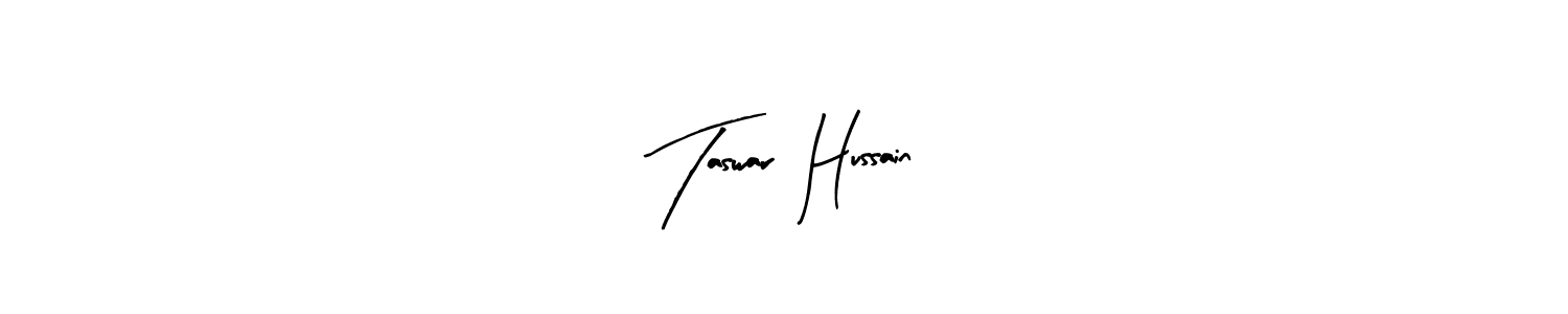 Create a beautiful signature design for name Taswar  Hussain. With this signature (Arty Signature) fonts, you can make a handwritten signature for free. Taswar  Hussain signature style 8 images and pictures png