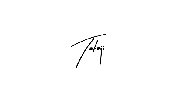 Create a beautiful signature design for name Tataji. With this signature (Arty Signature) fonts, you can make a handwritten signature for free. Tataji signature style 8 images and pictures png