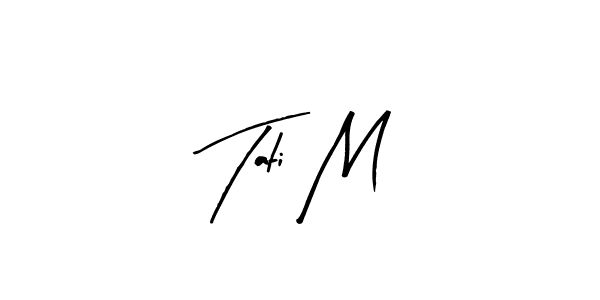 The best way (Arty Signature) to make a short signature is to pick only two or three words in your name. The name Tati M include a total of six letters. For converting this name. Tati M signature style 8 images and pictures png