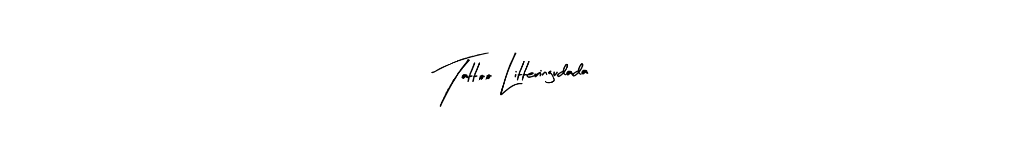 Make a short Tattoo Litteringudada signature style. Manage your documents anywhere anytime using Arty Signature. Create and add eSignatures, submit forms, share and send files easily. Tattoo Litteringudada signature style 8 images and pictures png