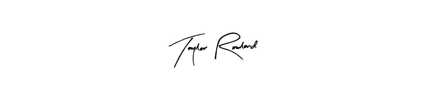 It looks lik you need a new signature style for name Taylor Rowland. Design unique handwritten (Arty Signature) signature with our free signature maker in just a few clicks. Taylor Rowland signature style 8 images and pictures png