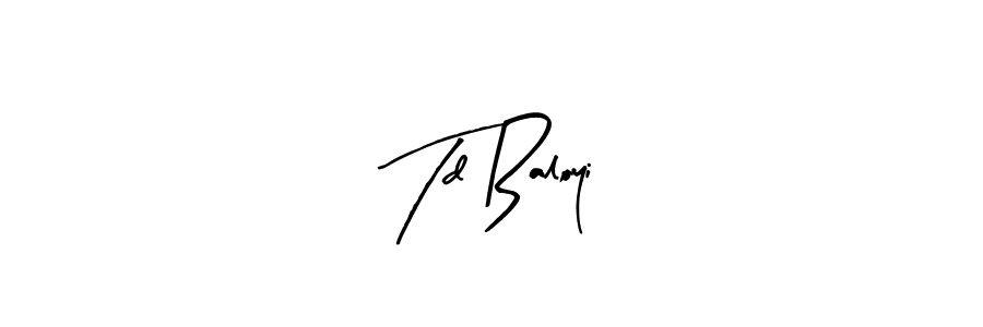 Design your own signature with our free online signature maker. With this signature software, you can create a handwritten (Arty Signature) signature for name Td Baloyi. Td Baloyi signature style 8 images and pictures png