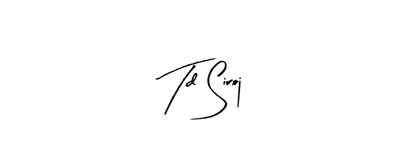 This is the best signature style for the Td Siroj name. Also you like these signature font (Arty Signature). Mix name signature. Td Siroj signature style 8 images and pictures png