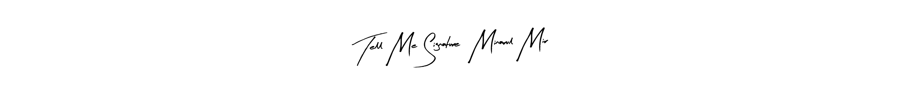 Make a beautiful signature design for name Tell Me Signature  Minarul Mir. Use this online signature maker to create a handwritten signature for free. Tell Me Signature  Minarul Mir signature style 8 images and pictures png