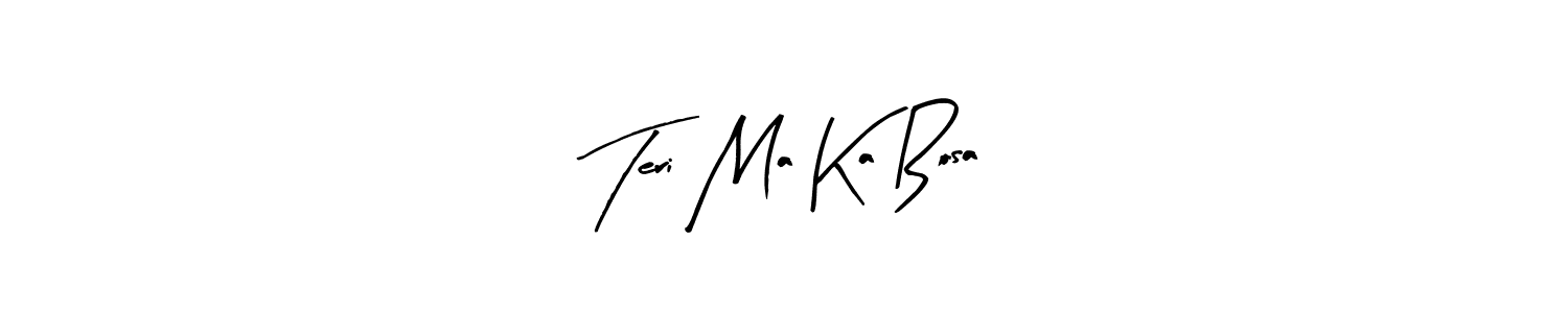 Teri Ma Ka Bosa stylish signature style. Best Handwritten Sign (Arty Signature) for my name. Handwritten Signature Collection Ideas for my name Teri Ma Ka Bosa. Teri Ma Ka Bosa signature style 8 images and pictures png