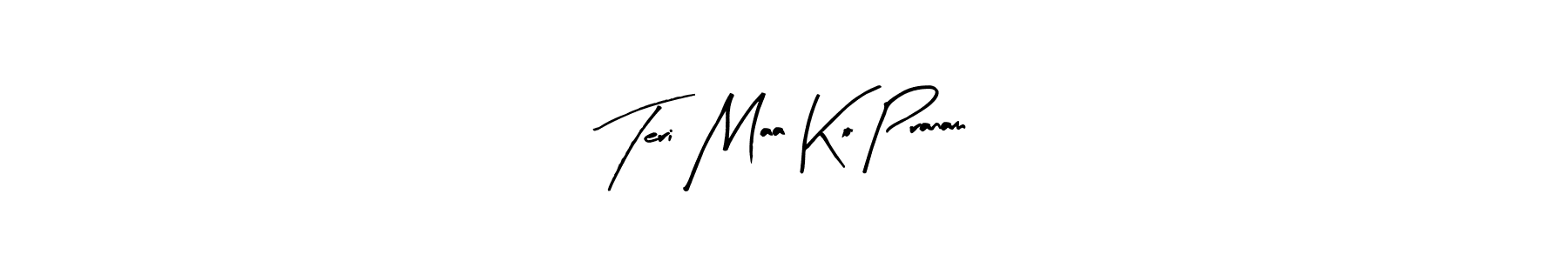 Similarly Arty Signature is the best handwritten signature design. Signature creator online .You can use it as an online autograph creator for name Teri Maa Ko Pranam. Teri Maa Ko Pranam signature style 8 images and pictures png