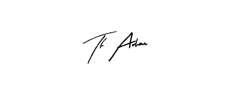 It looks lik you need a new signature style for name Tf Arham. Design unique handwritten (Arty Signature) signature with our free signature maker in just a few clicks. Tf Arham signature style 8 images and pictures png