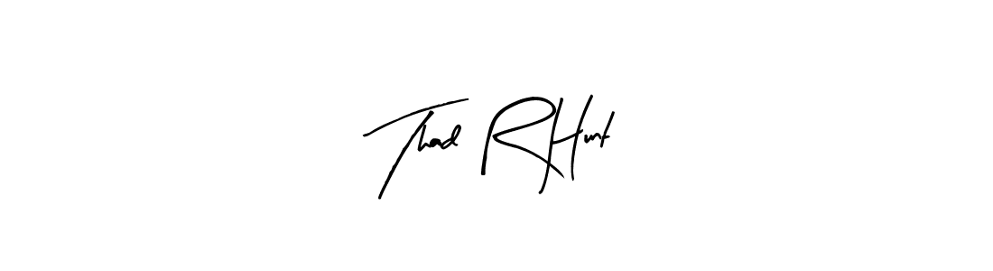 Arty Signature is a professional signature style that is perfect for those who want to add a touch of class to their signature. It is also a great choice for those who want to make their signature more unique. Get Thad R Hunt name to fancy signature for free. Thad R Hunt signature style 8 images and pictures png