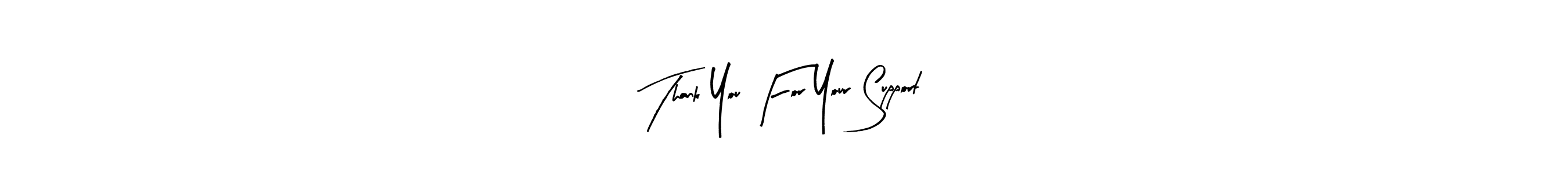 Make a short Thank You For Your Support! signature style. Manage your documents anywhere anytime using Arty Signature. Create and add eSignatures, submit forms, share and send files easily. Thank You For Your Support! signature style 8 images and pictures png