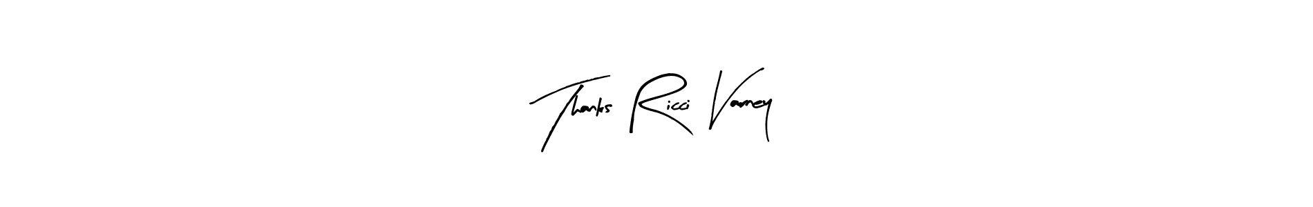 How to make Thanks Ricci Varney signature? Arty Signature is a professional autograph style. Create handwritten signature for Thanks Ricci Varney name. Thanks Ricci Varney signature style 8 images and pictures png