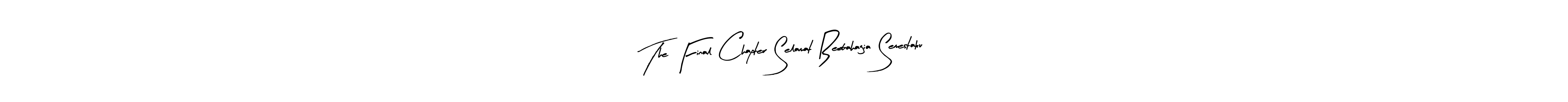 The best way (Arty Signature) to make a short signature is to pick only two or three words in your name. The name The Final Chapter Selamat Berbahagia Semestaku include a total of six letters. For converting this name. The Final Chapter Selamat Berbahagia Semestaku signature style 8 images and pictures png