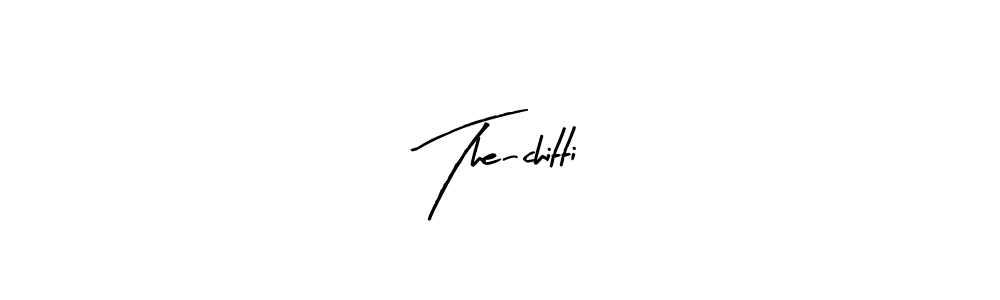 Make a beautiful signature design for name The-chitti. Use this online signature maker to create a handwritten signature for free. The-chitti signature style 8 images and pictures png