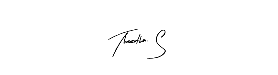 You can use this online signature creator to create a handwritten signature for the name Theertha. S. This is the best online autograph maker. Theertha. S signature style 8 images and pictures png