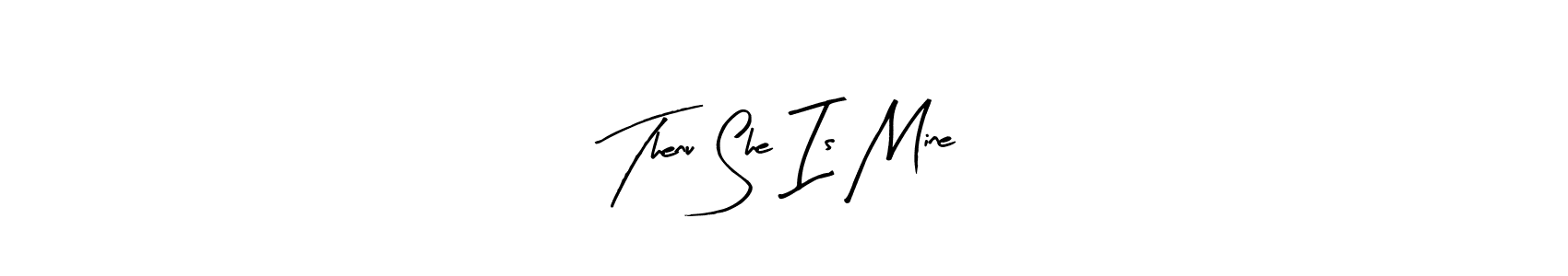 Also we have Thenu She Is Mine name is the best signature style. Create professional handwritten signature collection using Arty Signature autograph style. Thenu She Is Mine signature style 8 images and pictures png