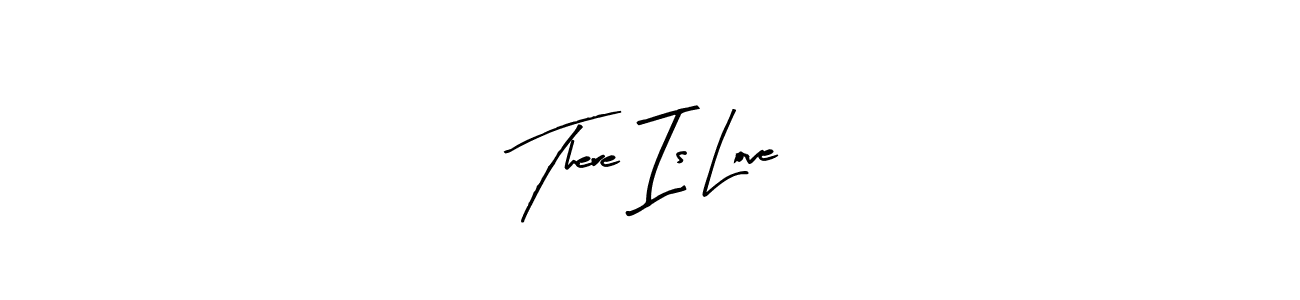 How to make There Is Love name signature. Use Arty Signature style for creating short signs online. This is the latest handwritten sign. There Is Love signature style 8 images and pictures png