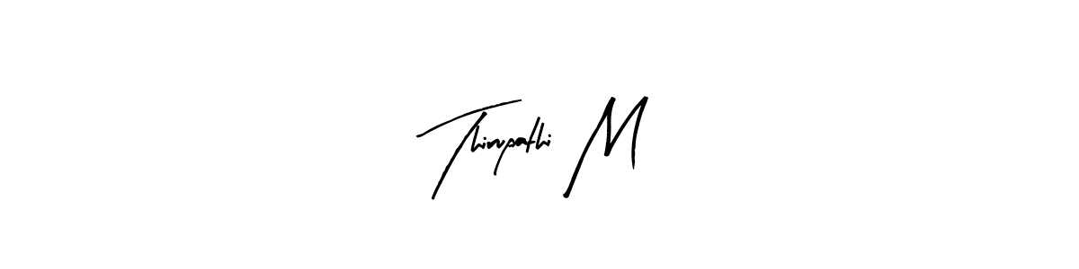 How to make Thirupathi M signature? Arty Signature is a professional autograph style. Create handwritten signature for Thirupathi M name. Thirupathi M signature style 8 images and pictures png