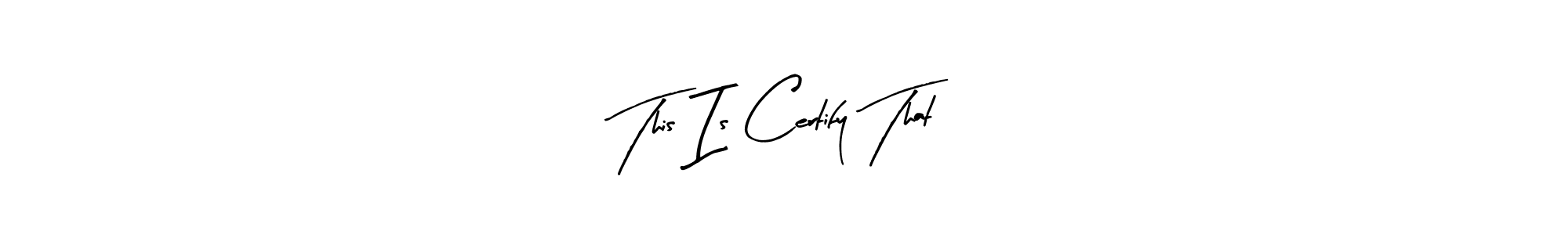 Make a short This Is Certify That signature style. Manage your documents anywhere anytime using Arty Signature. Create and add eSignatures, submit forms, share and send files easily. This Is Certify That signature style 8 images and pictures png