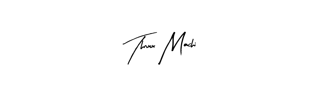 Create a beautiful signature design for name Thnxx Machi. With this signature (Arty Signature) fonts, you can make a handwritten signature for free. Thnxx Machi signature style 8 images and pictures png