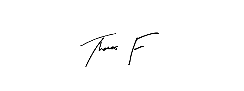 It looks lik you need a new signature style for name Thomas F. Design unique handwritten (Arty Signature) signature with our free signature maker in just a few clicks. Thomas F signature style 8 images and pictures png