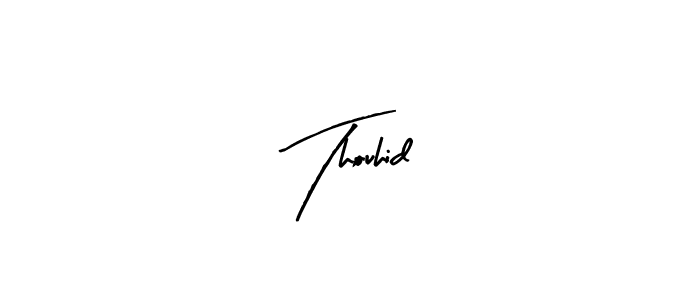 Create a beautiful signature design for name Thouhid. With this signature (Arty Signature) fonts, you can make a handwritten signature for free. Thouhid signature style 8 images and pictures png