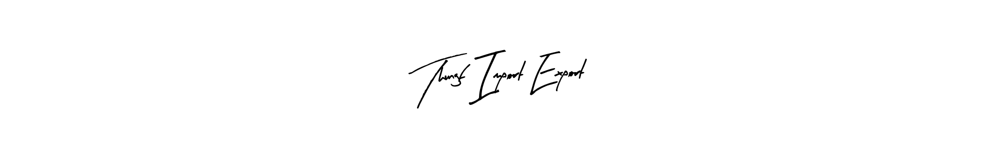 How to make Thungf Import Export name signature. Use Arty Signature style for creating short signs online. This is the latest handwritten sign. Thungf Import Export signature style 8 images and pictures png
