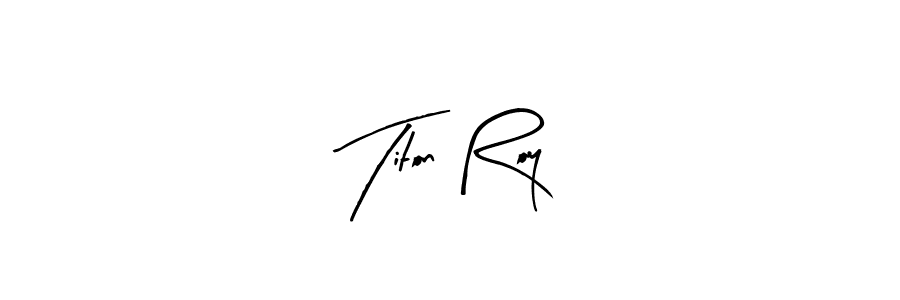 How to make Titon Roy signature? Arty Signature is a professional autograph style. Create handwritten signature for Titon Roy name. Titon Roy signature style 8 images and pictures png