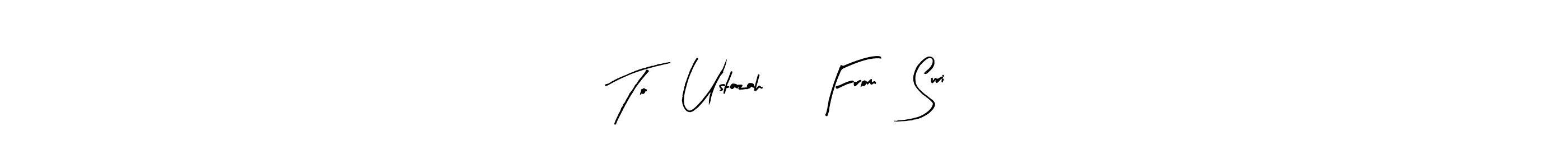 Arty Signature is a professional signature style that is perfect for those who want to add a touch of class to their signature. It is also a great choice for those who want to make their signature more unique. Get To: Ustazah      From: Suri  name to fancy signature for free. To: Ustazah      From: Suri  signature style 8 images and pictures png