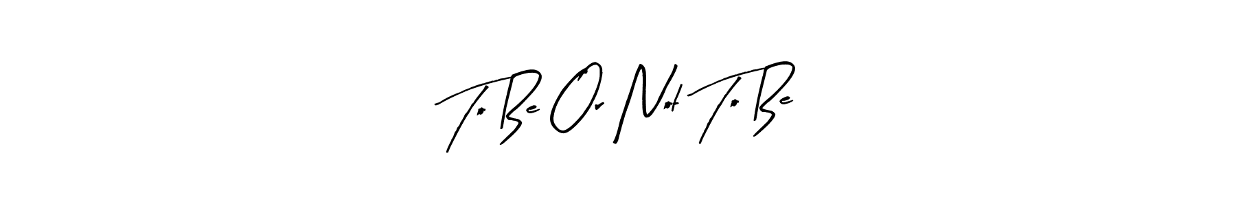 Check out images of Autograph of To Be Or Not To Be name. Actor To Be Or Not To Be Signature Style. Arty Signature is a professional sign style online. To Be Or Not To Be signature style 8 images and pictures png